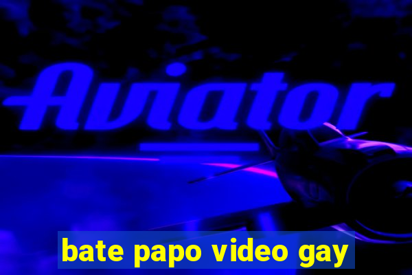 bate papo video gay